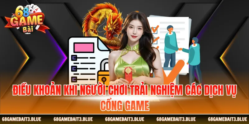 Điều khoản khi người chơi trải nghiệm các dịch vụ cổng game